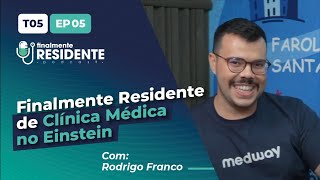 Finalmente Residente de Clínica Médica com Rodrigo Franco Einstein [upl. by Enilkcaj]