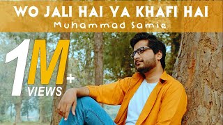 Wo Jali Hai Ya Khafi Hai  Muhammad Samie  Official Video [upl. by Barbee]