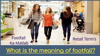 Footfall meaning Footfall kya hota hai What is Footfall in Retail [upl. by Nada]