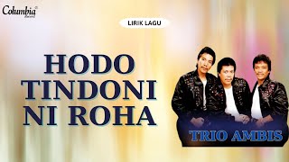 Trio Ambisi  Hodo Tindoni Roha Video Lirik [upl. by Htirehc]