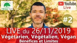 LIVE Spécial VÉGÉTARIEN VÉGÉTALIEN VÉGAN  BÉNÉFICES ET LIMITES du 26112019 2 [upl. by Fita]