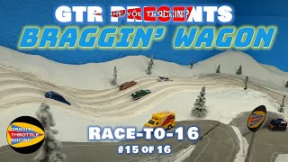 GTR Braggin Wagon  RACETO16  15 [upl. by Nemhauser416]