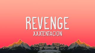 XXXTentacion  Revenge Lyrics [upl. by Hoeve]