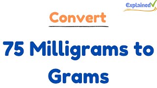 How to Convert 75 Milligrams to Grams 75mg to g [upl. by Singband]