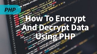 How To EncryptDecrypt data using a Private secret key with PHP [upl. by Gaiser367]