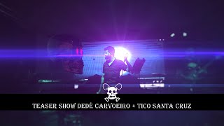 Teaser  Show Dedé Carvoeiro  Tico Santa Cruz [upl. by Ahab]