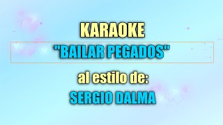 VLG karaoke SERGIO DALMA  BAILAR PEGADOS Mejor versión HQ audio extraído del original [upl. by Gentille]