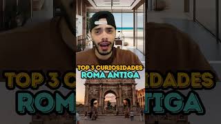 ROMA ANTIGA  TOP 3 CURIOSIDADES [upl. by Joash]