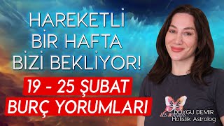 Hareketli Bir Hafta Bizi Bekliyor  19  25 Şubat Burç Yorumları  Astroloji Gurusu [upl. by Eneryt]