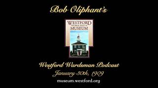 The Westford Wardsman Podcast  Episode 57  January 30th 1909 [upl. by Ysdnil]