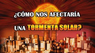 ¿Qué es una Tormenta Solar y cómo afecta a la Tierra [upl. by Agneta178]