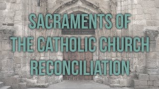 Reconciliation Sacraments of the Catholic Church [upl. by Tanny982]