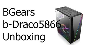 BGears bDraco5866 PC Case Unboxing [upl. by Ecirtap]