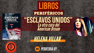 Libros Periféricos  ESCLAVOS UNIDOS La otra cara del american dream  HELENA VILLAR [upl. by Nylanaj24]