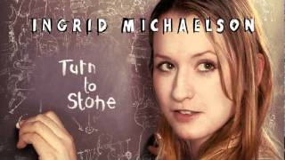 Ingrid Michaelson  Turn To Stone [upl. by Idnyl]