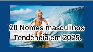 20 Nomes masculinos tendência em 2025 [upl. by Kotick]