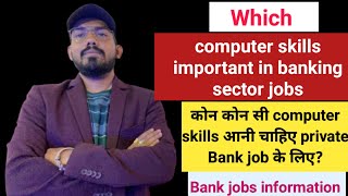 Computer skills in private Bank  which skill and knowledge we need to survive in private Bank jobs [upl. by Lehcer]