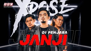 XPOSE  Di Penjara Janji [upl. by Oner11]