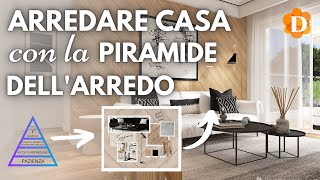 Arredare casa senza stress con la PIRAMIDE DELLARREDO [upl. by Irbmac]