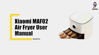 Xiaomi MAF02 Air Fryer User Manual Safety Instructions amp Usage Tips [upl. by Leddy740]