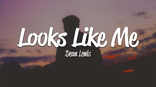 Dean Lewis  Looks Like Me Lyrics [upl. by Llamaj]