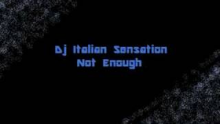 DJ Italian SenSation  Not Enough [upl. by Dlanigger]