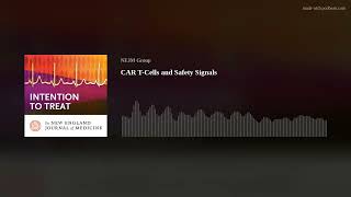 CAR TCells and Safety Signals [upl. by Neellok81]