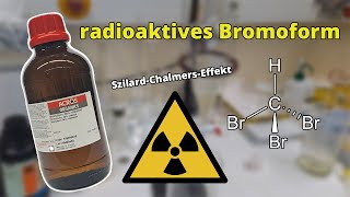 Szilard Chalmers Effekt mit Bromoform  Praktikum Nuklearchemie [upl. by Okechuku]