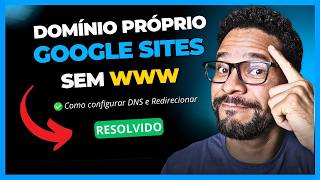 Google Sites Domínio Próprio sem WWW no Google Sites  Como Configurar e Redirecionar Passo Passo [upl. by Anitnahs]