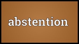 Abstention Meaning [upl. by Anide129]