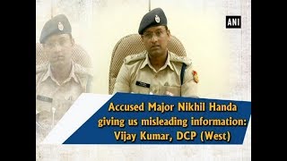 Accused Major Nikhil Handa giving us misleading information Vijay Kumar DCP West [upl. by Woolley868]