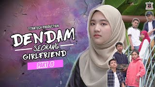 Dendam Seorang Girlfriend I Part 8 [upl. by Ardnaet204]