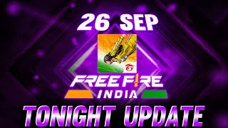 TONIGHT UPDATE OF FREE FIRE INDIA 26 SEPTEMBER 🇮🇳 [upl. by Agan]