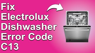 Electrolux Dishwasher Error Code C13 Rinse Pump Malfunction  The Right Solution To Fix Error C13 [upl. by Adabel]