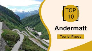 Top 10 Best Tourist Places to Visit in Andermatt  Switzerland  English [upl. by Renita3]