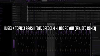 HUGEL x Topic x Arash feat Daecolm  I Adore You jayidfc remix [upl. by Norm]