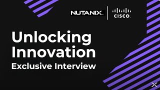 Exclusive NEXT Interview Cisco Teams Up with Nutanix [upl. by Rahr]