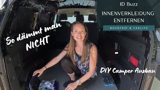 So dämmt man NICHT ID Buzz Innenverkleidung entfernt DIY Camperausbau mit ungeahnten Hintergründen [upl. by Annecorinne]