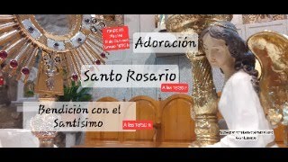 Adoración Sto Rosario y Bendición con el Stmo [upl. by Royall]