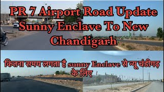 Sunny Enclave To New Chandigarh Pr 7 Road Update newchandigarh pr7road [upl. by Evelc149]