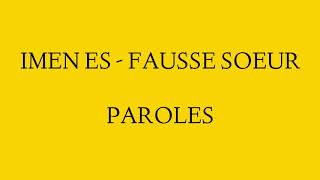 IMEN ES  FAUSSE SOEUR  PAROLES [upl. by Kerri]