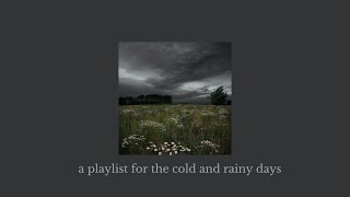 a playlist for the cold and rainy days  a playlist  rain [upl. by Boles]