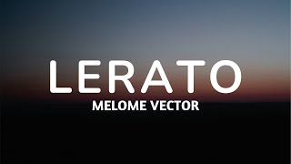 Malome Vector  Lerato Lyrics🎶 [upl. by Berenice]