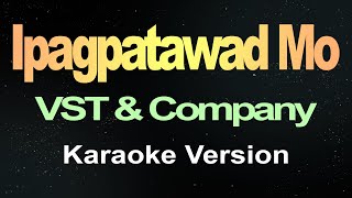 Ipagpatawad Mo  VST amp Company Karaoke [upl. by Lalage808]