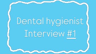 Dental Hygienist Interview 1 [upl. by Estella937]