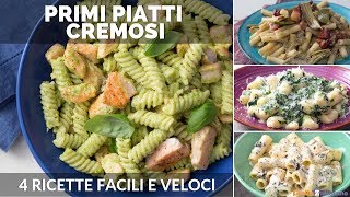 PRIMI PIATTI CREMOSI 4 RICETTE FACILI E VELOCI [upl. by Seward]