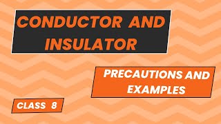 Conductors and Insulators  Precautions with examples  Class 8  By Dutta Sir [upl. by Heath]