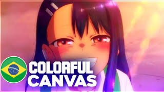 IJIRANAIDE NAGATORO SAN  ENDING ENCERRAMENTO COMPLETO EM PORTUGUÊS  COLORFUL CANVAS [upl. by Oivlis]