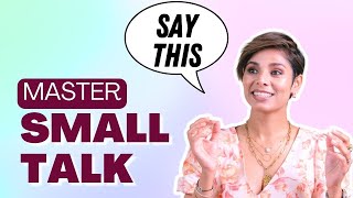 5 SMALL TALK TIPS to MASTER when communicating with anyone with examples [upl. by Acenes]