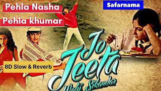 Pehla Nasha  8D Slow amp Reverb  Sadhana Sargam Udit Narayan  Aamir Khan  Lofi Song [upl. by Hamaso]